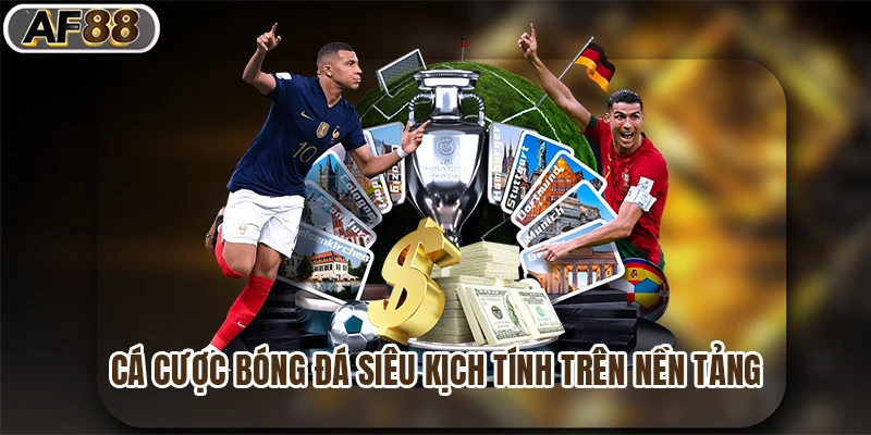 Cá cược bóng đá siêu kịch tính trên nền tảng