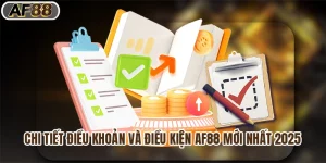 Chi Tiết Điều Khoản Và Điều Kiện Af88 Mới Nhất 2025
