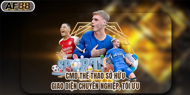 CMD thể thao sở hữu giao diện chuyên nghiệp, tối ưu