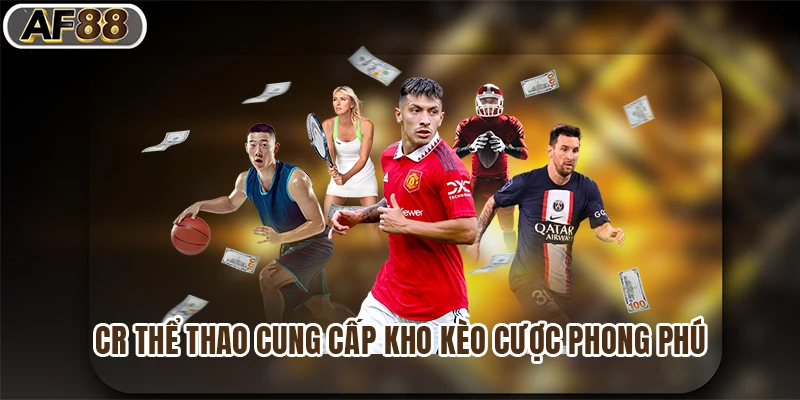CR thể thao cung cấp kho kèo cược phong phú