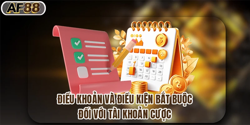Điều khoản và điều kiện bắt buộc đối với tài khoản cược