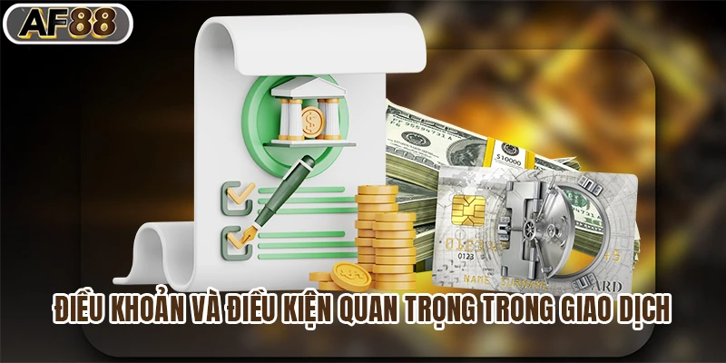 Điều khoản và điều kiện quan trọng trong giao dịch