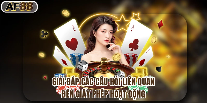 Giải đáp các câu hỏi liên quan đến giấy phép hoạt động