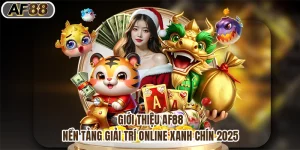 Giới Thiệu Af88 - Nền Tảng Giải Trí Online Xanh Chín 2025