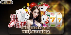 Hướng Dẫn Đăng Nhập Af88, Truy Cập Nhà Cái Thần Tốc