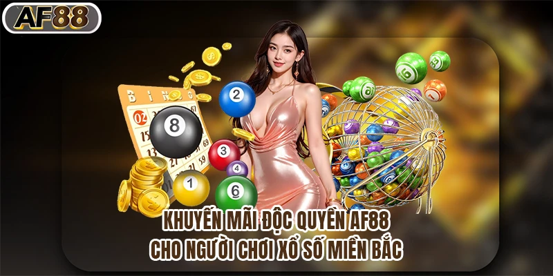 Khuyến mãi độc quyền af88 cho người chơi xổ số miền bắc