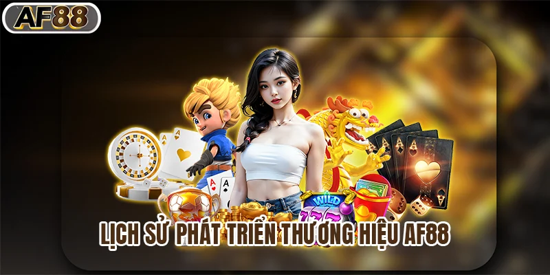 Lịch sử phát triển thương hiệu af88