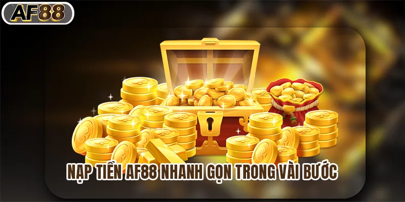 Nạp tiền af88 nhanh gọn trong vài bước