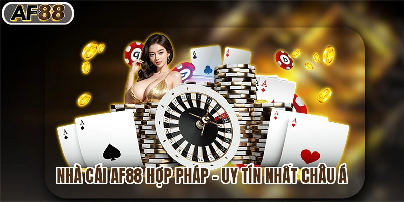 Nhà cái af88 hợp pháp - Uy tín nhất châu Á