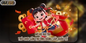 Nổ Hũ Natra - Trò Chơi Săn Thưởng Đẳng Cấp Quốc Tế 2025