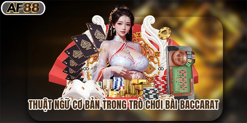 Thuật ngữ cơ bản trong trò chơi bài baccarat